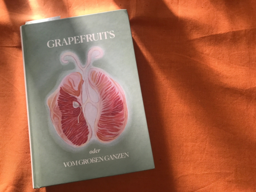Groteske Kunst: Isabella Breiers Grapefruits oder Vom Großen und Ganzen
